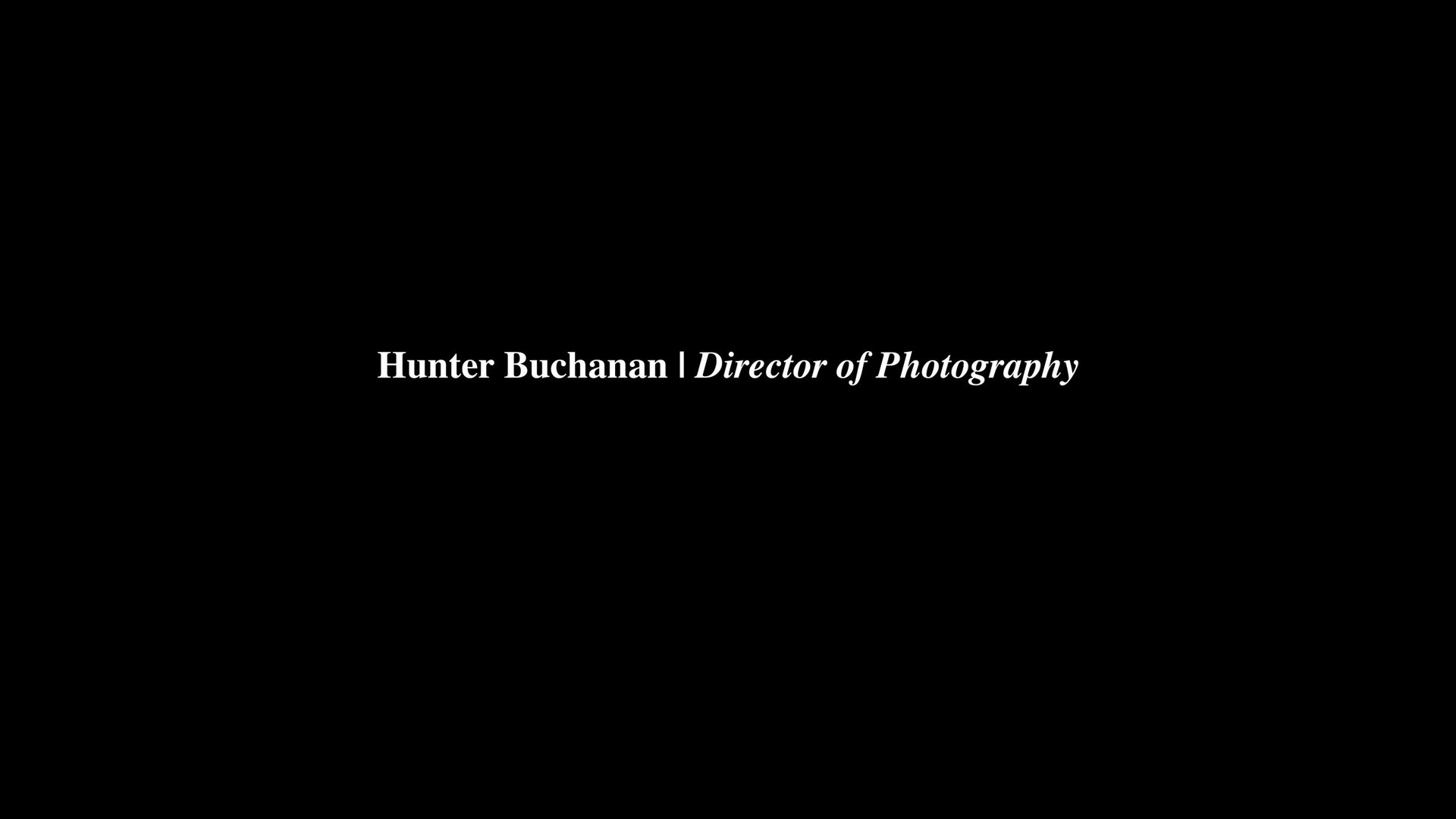 Hunter Buchanan — Director of Photography, reel title card